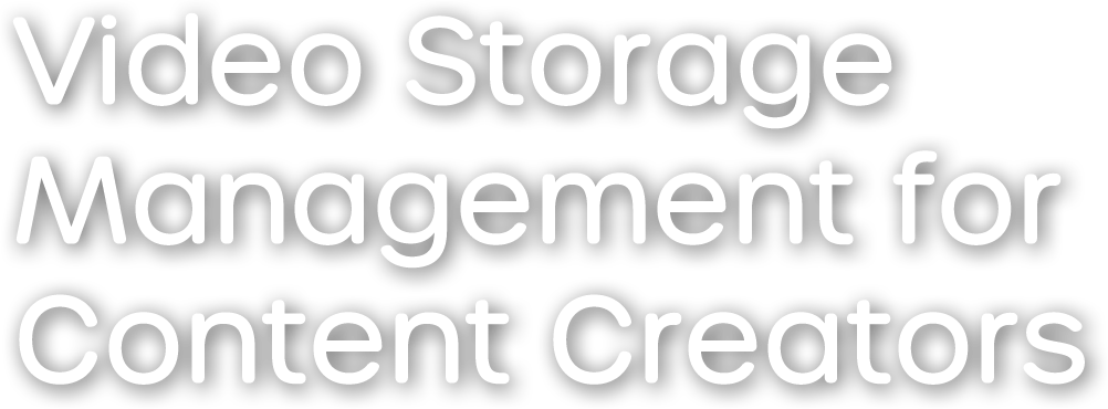Video Storage Management for Content Creators